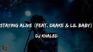 DJ Khaled - STAYING ALIVE (feat. Drake & Lil Baby) (Lyrics)