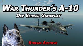 A-10 Warthog Dev Server Gameplay (Twitch VOD) Real Pilot Plays War Thunder
