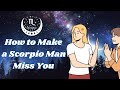 How to Make a Scorpio Man Miss You Like Crazy: 12 Effective Strategies | Astrology Tips