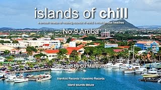 Islands Of Chill - No.9 Aruba, Selected by DJ Maretimo, Beautiful Chillout Flight