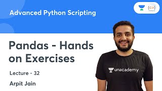 Pandas - Hands on Exercises | L 32 | Advanced Python Scripting | Arpit Jain
