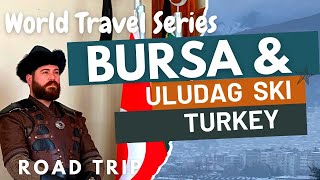 Road Trip to Bursa and Uludag, Best ski resort and all season tourist destination of Turkey