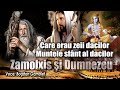 care erau zeii dacilor * muntele sfant al dacilor * zamolxis si dumnezeu