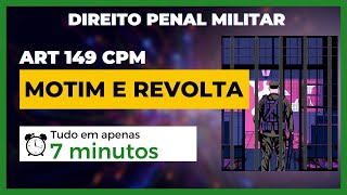 Motim e Revolta - Art 149 Código Penal Militar