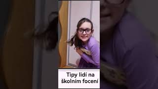 TIPY LIDÍ NA ŠKOLNÍ FOCENÍ, JAKÝ JSI TIP TY ?