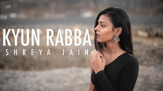 Kyun Rabba | Badla | Female Cover | Shreya Jain | Fotilo Feller | Vivart