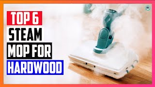 6 Best Steam Mop for Hardwood Floors 2023