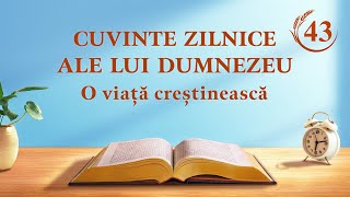 Cuvinte zilnice ale lui Dumnezeu: Cele trei etape ale lucrării | Fragmentul 43