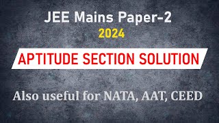 JEE Mains Paper-2 2024 Solution | Solved Paper | APTITUDE SECTION | B.Arch. | NATA | GATE | JEE 2025