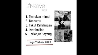 Band Pendatang Baru 2023 | Band Indie Indonesia | Lagu Terbaik 2023 - D'Native Band