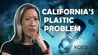 California’s Plastic Problem | KQED Newsroom