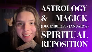 Astrology and Magick Podcast, December 28 - January 3: Spiritual Reposition