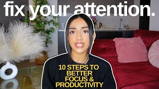 10 STEPS TO FIX YOUR ATTENTION SPAN | improve focus, stay productive for longer + practical habits