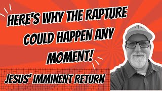 Here's Why The Rapture Could Happen at Any Moment