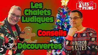 Les Chalets ‘Ludiques’ :  - Conseils et Découvertes