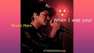 When I Was Your Man - Bruno Mars (Cover J)