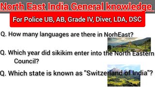 North East India General Knowledge // For police AB, UB, GradeIV, Driver, LDA , DSC.