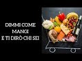 Dimmi come mangi e ti dirò chi sei