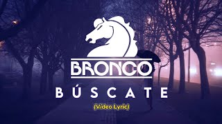 Bronco - Búscate (LETRA) 2022