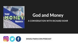 Your Money Matters - A Conversation with Richard Rohr: God and Money (FULL EPISODE)