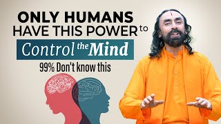 Secret to Control our Mind in Tough Situations - ONLY Humans Have this Power | Swami Mukundananda