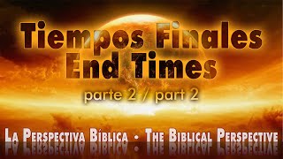 2020.04.08 Los Tiempos Finales (part 2) / The End Times (part 2)