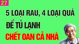 5 loại rau, 4 loại quả tuyệt đối không để tủ lạnh