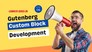 Custom Block Development for Gutenberg Editor - Attributes | Part-06