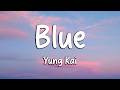 Yung Kai - Blue (Lyrics) (Loop Video)