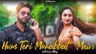 Hum Teri Mohbbat Mein | Cute Love Story | AD Funs |