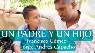 Un padre y un Hijo - Francisco Gómez y Jorge Andrés Capacho (Video Oficial)