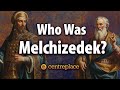 Who Was Melchizedek?