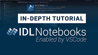 IDL Notebooks, Enabled by VSCode | IN-DEPTH TUTORIAL