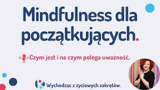 Czym jest i na czym polega uważność? | Mindfulness dla początkujących