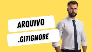 Para Que Serve o Arquivo .gitignore? | Tutorial Completo de Git e GitHub
