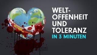 Toleranz und Weltoffenheit in 3 Minuten