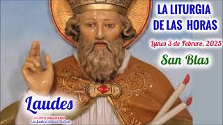 LAUDES - LUNES 3 DE FEBRERO, 2025 - SAN BLAS - IV SEMANA DEL TIEMPO ORDINARIO