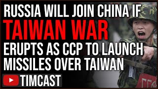Russia Vows To Join China In US Taiwan War Sparking WW3 Fears, China To FIRE MISSILES Over Taiwan