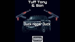 Tuff Tony \u0026 Son - Duck Nigger Duck