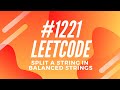 Leetcode #1221 - Split a STRING in Balanced Strings
