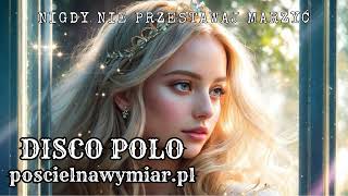 ✨🌙Nigdy nie przestawaj marzyć - Disco polo✨🌙poscielnawymiar.pl