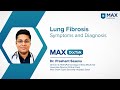 Lung Fibrosis: Causes, Symptoms and Diagnosis │ Dr. Prashant Saxena│ Max Smart Hospital, Saket