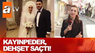 Gelinin babası dehşet saçtı - Atv Haber 28 Temmuz 2021