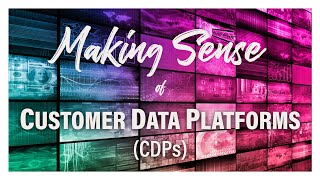 MakingSense of CDPs