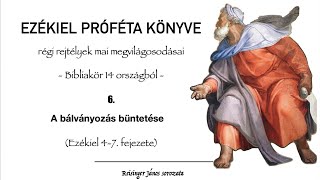 Ezékiel könyve 6. - A bálványozás büntetése - Reisinger János