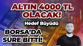 ALTIN HEDEFİ BÜYÜDÜ! 4000TL / BORSA'DA SÜRE BİTTİ!