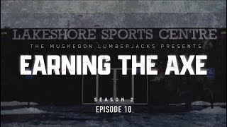 EARNING THE AXE S2 // EP10