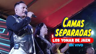 Los Yonar de Jaén - CAMAS SEPARADAS - En Vivo La Fongal Chiclayo