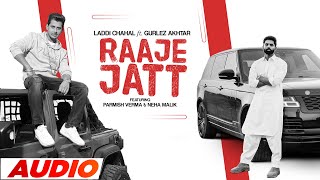 Raaje Jatt (Full Audio)| Laddi Chahal Ft Parmish Verma, Gurlez Akhtar | Starboy X | Latest Song 2022