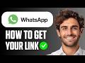 How To Get My WhatsApp Link (Quick Guide 2026)